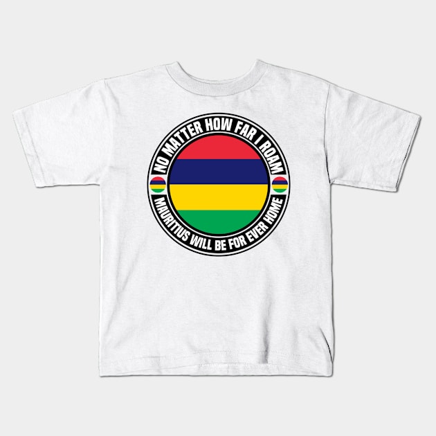 Mauritius Will Be Forever Home Kids T-Shirt by Afroditees